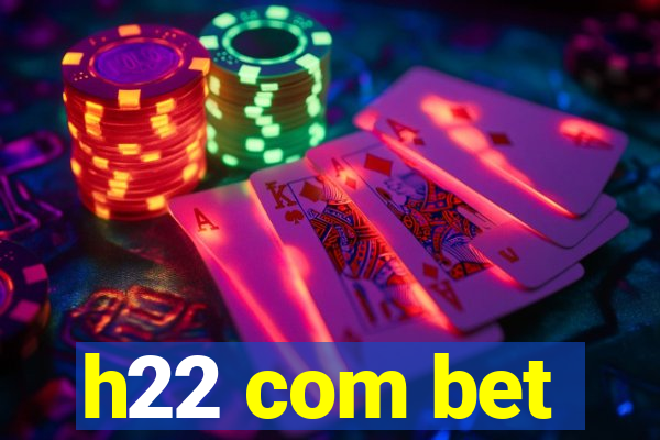 h22 com bet